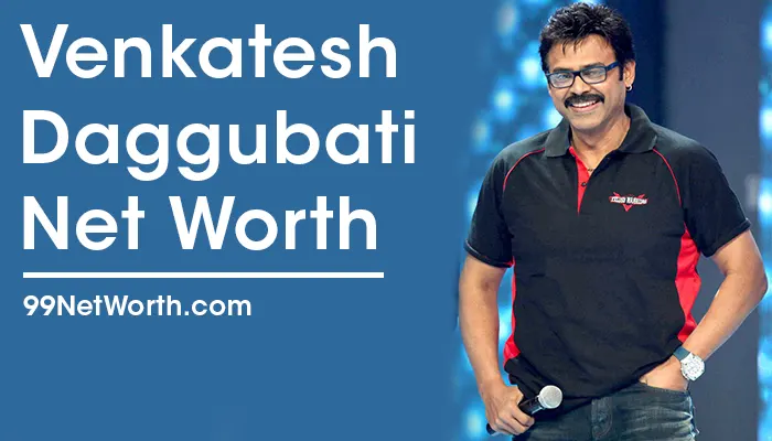 Venkatesh Daggubati Net Worth, Venkatesh Daggubati's Net Worth, Net Worth of Venkatesh Daggubati