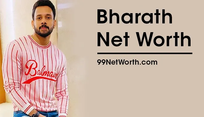 Bharath Net Worth, Bharath's Net Worth, Net Worth of Bharath