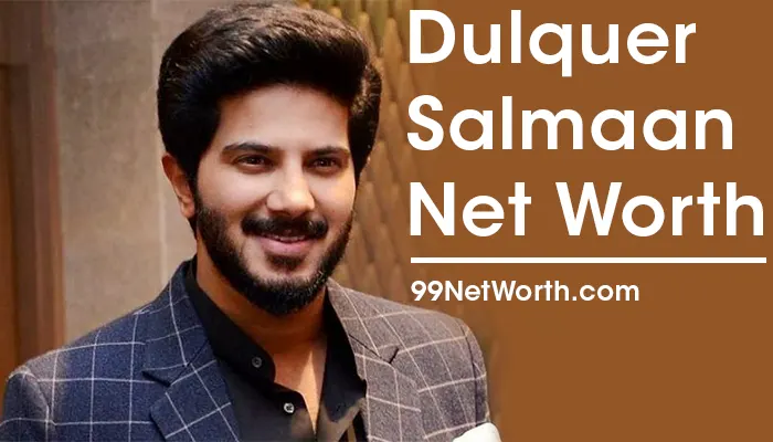Dulquer Salmaan Net Worth, Dulquer Salmaan's Net Worth, Net Worth of Dulquer Salmaan