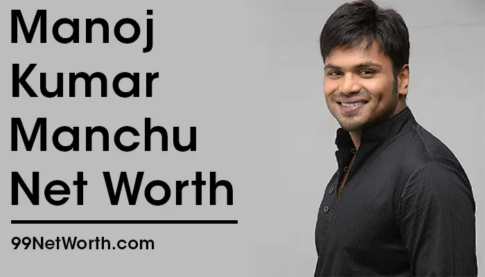 Manoj Kumar Manchu Net Worth, Manoj Kumar Manchu's Net Worth, Net WOrth of Manoj Kumar Manchu