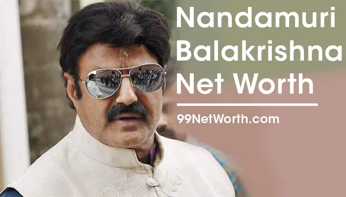 Nandamuri Balakrishna Net Worth, Nandamuri Balakrishna's Net Worth, Net Worth of Nandamuri Balakrishna