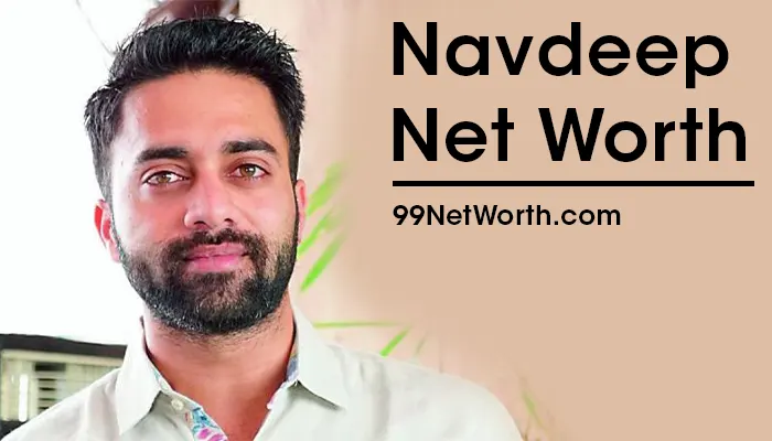 Navdeep Net Worth, Navdeep's Net Worth, Net Worth of Navdeep