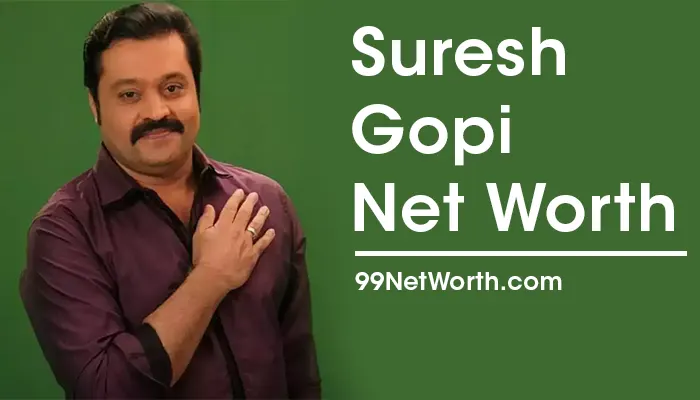 Suresh Gopi Net Worth, Suresh Gopi's Net Worth, Net Worth of Suresh Gopi