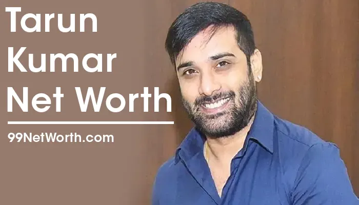 Tarun Kumar Net Worth, Tarun Kumar's Net Worth, Net Worth of Tarun Kumar