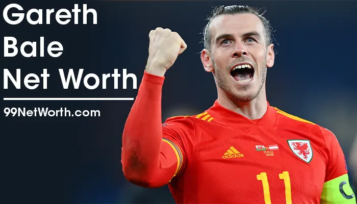 Gareth Bale Net Worth, Gareth Bale's Net Worth, Net Worth of Gareth Bale