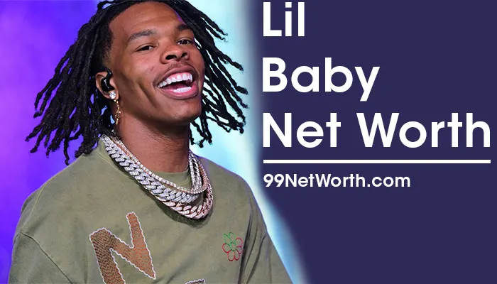 Lil Baby Net Worth, Lil Baby's Net Worth, Net Worth of Lil Baby