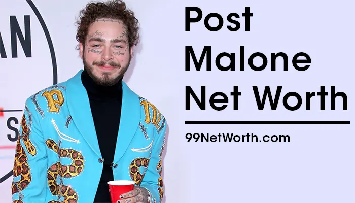 Post Malone Net Worth, Post Malone's Net Worth, Net Worth of Post Malone