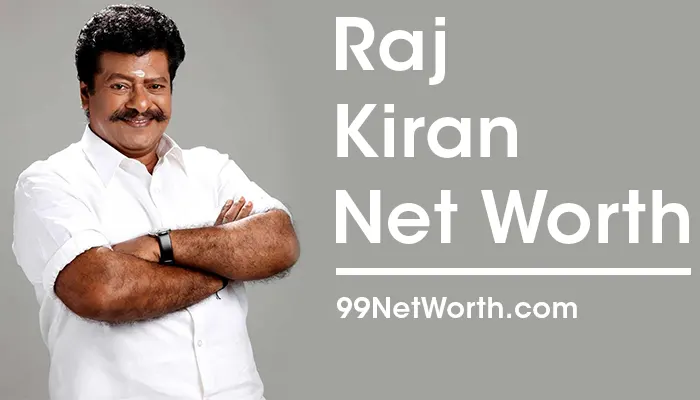 Raj Kiran Net Worth, Raj Kiran's Net Worth, Net Worth of Raj Kiran